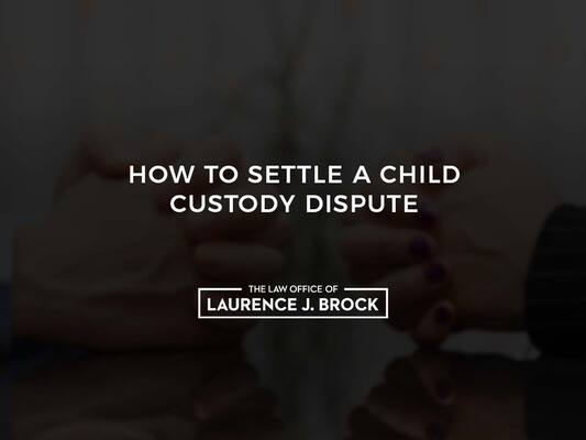 How to Settle a Child Custody Dispute