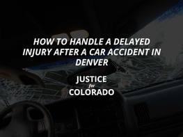 How to Handle a Delayed Injury After a Car Accident in Denver