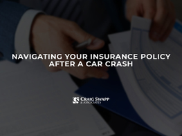 Navigating Your Insurance Policy after a Car Crash