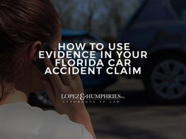 How to Use Evidence in Your Florida Car Accident Claim