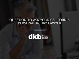Question to Ask Your California Personal Injury Lawyer
