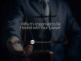 Why It's Important to Be Honest with Your Lawyer