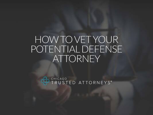 How to Vet Your Potential Defense Attorney